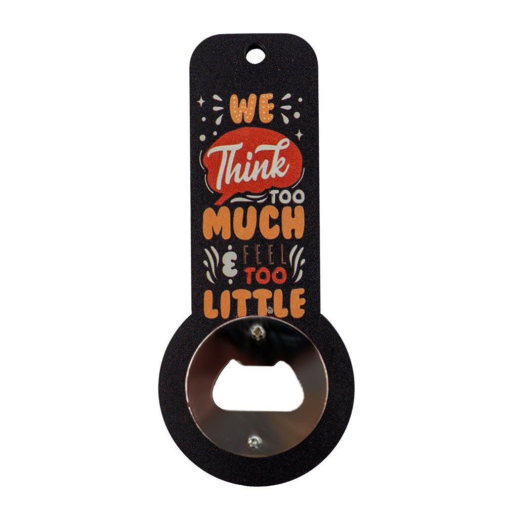 Magnetic Inspirational Quote Keyhole Bottle Opener - We Think Too Much image